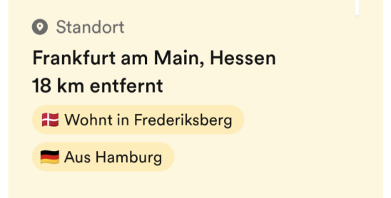 Ausschnitt eines Bildschirmfotos mit folgendem Text: Standort Frankfurt am Main, Hessen 18 km entfernt Wohnt in Frederiksberg Aus Hamburg